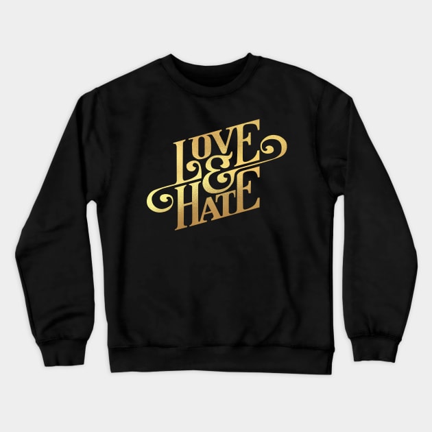 Love and Hate Crewneck Sweatshirt by janvimar